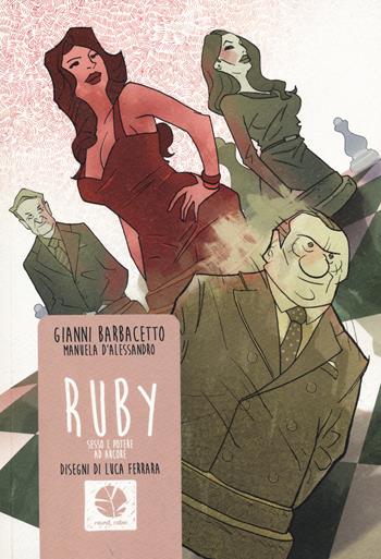 Ruby. Sesso e potere ad Arcore - Gianni Barbacetto, Manuela D'Alessandro, Luca Ferrara - Libro Round Robin Editrice 2014, Tortuga | Libraccio.it