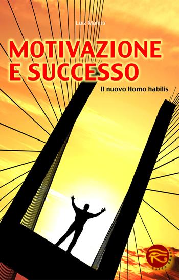 Motivazione e successo. Il nuovo homo habilis - Luiz Marins - Libro Taita Press 2014 | Libraccio.it