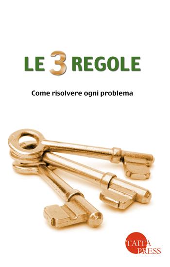 Le tre regole. Come risolvere ogni problema - Marco D'Ambrosio - Libro Taita Press 2015 | Libraccio.it
