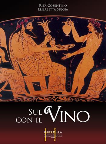 Sul vino con il vino - Rita Cosentino, Elisabetta Siggia - Libro Historia 2009 | Libraccio.it