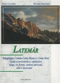 Latemar. Sottogruppo Cornòn-Corno. Bianco e Corno nero - Mario Corradini, Mariano Bianchini - Libro Nordpress 2008, Montagna | Libraccio.it