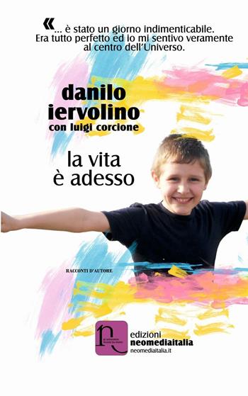 La vita è desso - Danilo Iervolino - Libro Edizioni Neomediaitalia 2016, I racconti d'autore | Libraccio.it