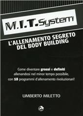 M.I.T. system. L'allenamento segreto dei bodybuilding