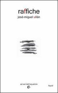 Raffiche - José-Miguel Ullan - Libro Ad Est dell'Equatore 2009, Liquid | Libraccio.it