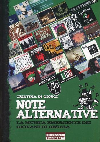 Note alternative. La musica emergente dei giovani di destra - Cristina Di Giorgi - Libro Trecento 2008 | Libraccio.it