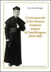 L' azione pastorale di don Tommaso Gamberini arciprete di Castel Bolognese (1838-1888)