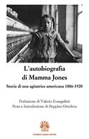 L'autobiografia di Mamma Jones. Storia di una agitatrice americana 1886-1920