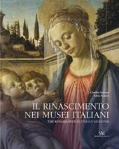Il Rinascimento nei musei italiani-The renaissance in italian museums. Ediz. bilingue