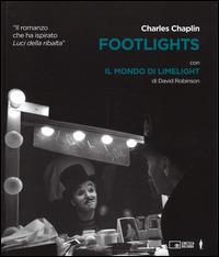 Footlights-Il mondo di Limelight. Ediz. illustrata - Charlie Chaplin, David Robinson - Libro Edizioni Cineteca di Bologna 2014 | Libraccio.it