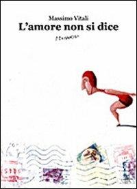 L' amore non si dice - Massimo Vitali - Libro Fernandel 2009, Fernandel | Libraccio.it