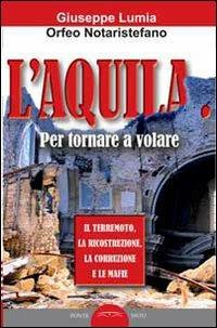 L'Aquila. Per tornare a volare - Giuseppe Lumia, Orfeo Notaristefano - Libro Ponte Sisto 2015 | Libraccio.it