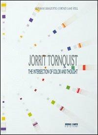 Jorrit Tornquist. The intersection of color and thought - Cortney Lane Stell, Giovanni Granzotto - Libro Verso l'Arte 2011, Grandi mostre | Libraccio.it