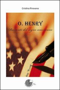 O. Henry. Racconti del sogno americano - Cristina Pirovano - Libro La Memoria del Mondo 2010 | Libraccio.it