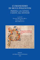 L'umanesimo di Sicco Polenton. Padova, la «Catinia», i santi, gli antichi. Atti delle Giornate internazionali di studio