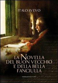 La novella del buon vecchio e della bella fanciulla - Italo Svevo - Libro Morganti Editori 2008, ClassiKa | Libraccio.it