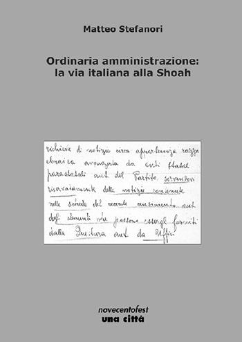 Ordinaria amministrazione: la via italiana alla Shoah - Matteo Stefanori - Libro Una Città 2019 | Libraccio.it