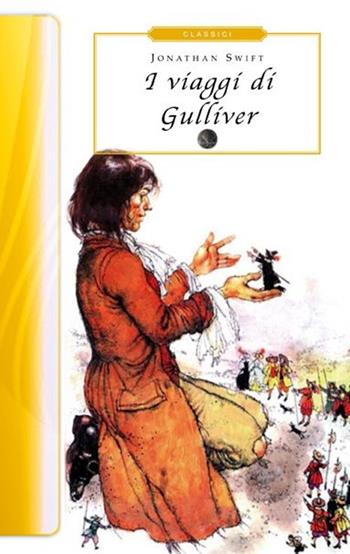 I viaggi di Gulliver - Jonathan Swift - Libro Selino's 2013, Biblioteca economica Selinos. Junior | Libraccio.it