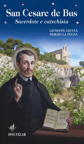 San Cesare de Bus. Sacerdote e catechista - Giuseppe Giunta, Sergio La Pegna - Libro Dottrinari 2020 | Libraccio.it
