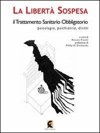 La libertà sospesa. Il trattamento sanitario obbligatorio e le morti invisibili  - Libro Fefè 2012, 50 pagine | Libraccio.it