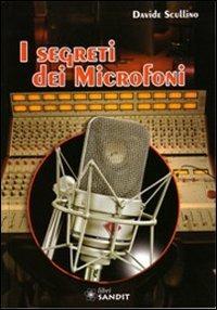 I segreti dei microfoni - Davide Scullino - Libro Sandit Libri 2009, Audio hi-fi | Libraccio.it