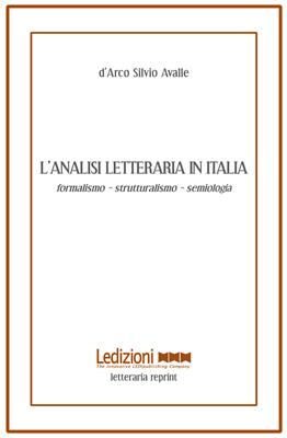 L'analisi letteraria in Italia. Formalismo, strutturalismo, semiologia - D'Arco Silvio Avalle - Libro Ledizioni 2011, Letteraria reprint | Libraccio.it