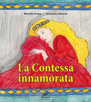 La contessa innamorata - Mariella Groppi, Antonella Sabatini - Libro Moroni 2019 | Libraccio.it