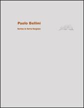 Paolo Bellini. Forme in ferro forgiate. Ediz. illustrata