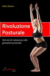 Rivoluzione posturale. Dai test di valutazione alla ginnastica posturale