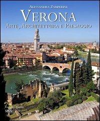 Verona. Arte, architettura e paesaggio. Ediz. italiana e inglese - Alessandra Zamperini - Libro Sassi 2010 | Libraccio.it
