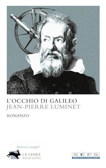 L'occhio di Galileo - Jean-Pierre Luminet - Libro La Lepre Edizioni 2012 | Libraccio.it