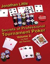 Secrets of professional tournament poker. Vol. 2: fasi del torneo, Le.
