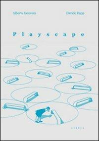 Playscape - Alberto Iacovoni, Davide Rapp - Libro Libria 2009, Mosaico | Libraccio.it
