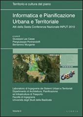 Informatica e pianificazione urbana e territoriale. Atti della 6° Conferenza nazionale INPUT 2010. Vol. 3