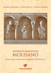 Medioevo monastico molisano. Atlante degli insediamenti benedettini (VIII-XII secc.). Ediz. illustrata