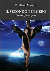 Il secondo pensiero - Emiliano Musetti - Libro & MyBook 2010, Horror | Libraccio.it