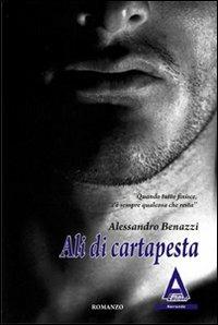 Ali di cartapesta - Alessandro Benazzi - Libro Albus Edizioni 2011, Narrando | Libraccio.it