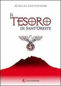 Il tesoro di Sant'Oreste - Aurelio Santopadre - Libro Edizioni Sabinae 2010, Imaginarium | Libraccio.it