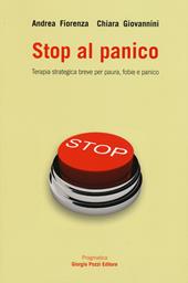 Stop al panico. Terapia strategica breve per paura, fobie e panico