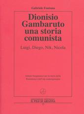 Dionisio Gambaruto. Una storia comunista. Luigi, Diego, Nik, Nicola