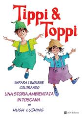 Tippi & Toppi. Impara l'inglese colorando. Una storia ambientata in Toscana