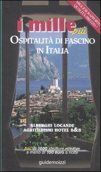 I mille più. Ospitalità di fascino in Italia  - Libro Guidemoizzi 2011, Ulysse moizzi | Libraccio.it