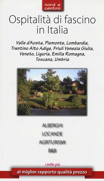 Ospitalità di fascino in Italia. Nord e Centro  - Libro Guidemoizzi 2013, Ulysse moizzi | Libraccio.it