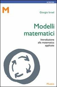 Modelli matematici. Introduzione alla matematica applicata - Giorgio Israel - Libro GEM Edizioni 2009, Scienza | Libraccio.it