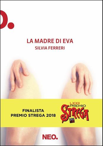 La madre di Eva - Silvia Ferreri - Libro Neo Edizioni 2017, Iena | Libraccio.it
