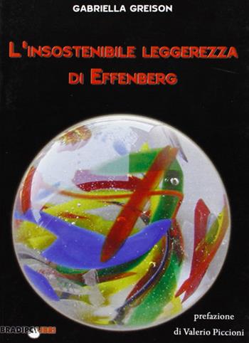 L' insostenibile leggerezza di Effenberg - Gabriella Greison - Libro Bradipolibri 2009, Arcadinoè | Libraccio.it