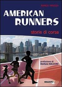 American runners. Storie di corsa - Marco Tarozzi - Libro Bradipolibri 2012 | Libraccio.it