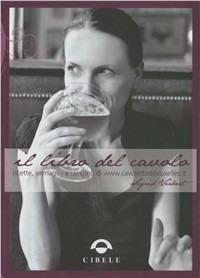 Il libro del cavolo. Ricette, immagini e racconti di www.cavolettodibruxelles.it - Sigrid Verbert - Libro Cibele 2009 | Libraccio.it