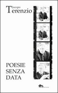 Poesie senza data - Jacopo Terenzio - Libro Supernova 2013, Poesia/Italia | Libraccio.it