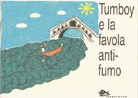 Tumboy e la favola anti-fumo - Davide Borella - Libro Supernova 2013, Venezia/Fiabe e legende | Libraccio.it