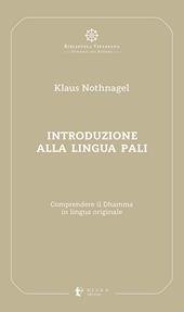 Introduzione alla lingua pali. Comprendere il Dhamma in lingua originale
